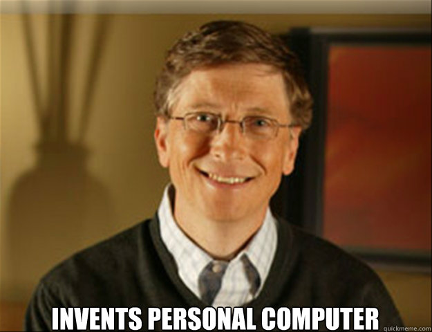  invents personal computer  Good guy gates