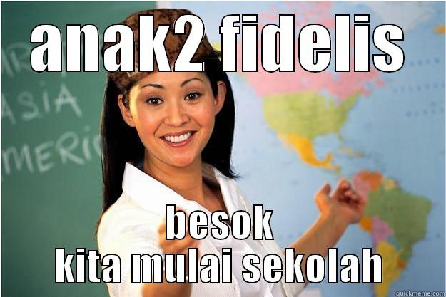 ANAK2 FIDELIS BESOK KITA MULAI SEKOLAH Scumbag Teacher