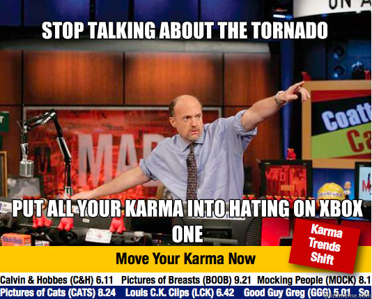 Stop talking about the tornado  Put all your karma into hating on XBOX One   Mad Karma with Jim Cramer