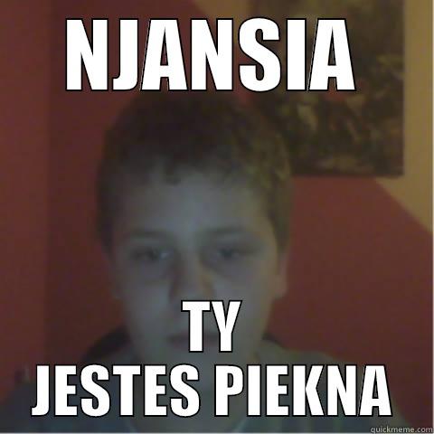 NJANSIA TY JESTES PIEKNA Misc