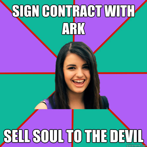 Sign Contract With Ark Sell Soul to the Devil - Sign Contract With Ark Sell Soul to the Devil  Rebecca Black