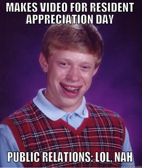 RAD Video - MAKES VIDEO FOR RESIDENT APPRECIATION DAY PUBLIC RELATIONS: LOL, NAH Bad Luck Brian