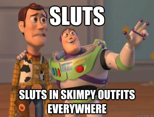 Sluts Sluts in skimpy outfits everywhere  Buzz Lightyear