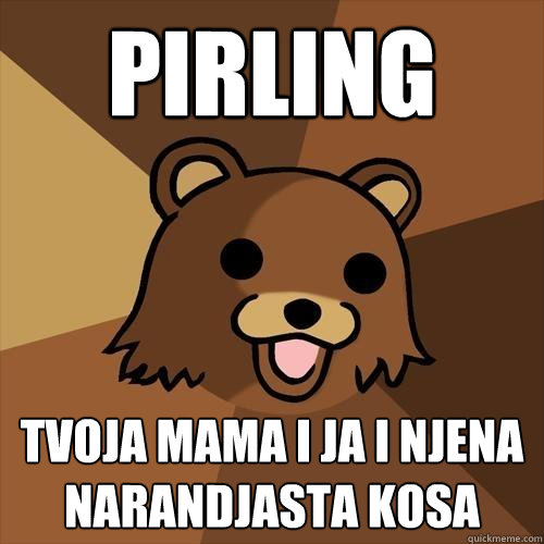 Pirling Tvoja mama i ja i njena narandjasta kosa  Pedobear