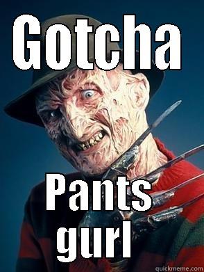 GOTCHA PANTS GURL  Misc