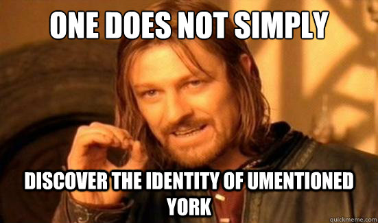 One Does Not Simply discover the identity of UMentioned York  Boromir