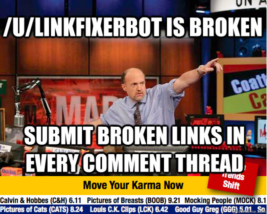 /u/Linkfixerbot is broken submit broken links in every comment thread  Mad Karma with Jim Cramer