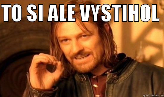 TO SI ALE VYSTIHOL   Boromir