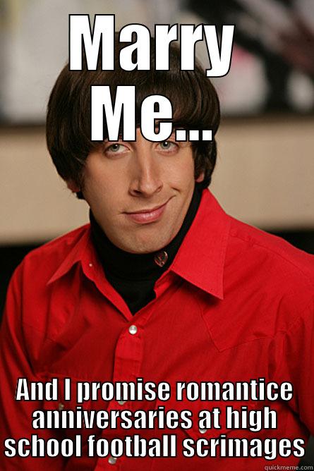 MARRY ME... AND I PROMISE ROMANTICE ANNIVERSARIES AT HIGH SCHOOL FOOTBALL SCRIMAGES Pickup Line Scientist