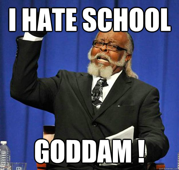 i hate school goddam ! - i hate school goddam !  Jimmy McMillan