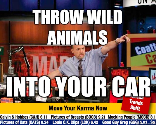 Throw wild animals into your car - Throw wild animals into your car  Mad Karma with Jim Cramer