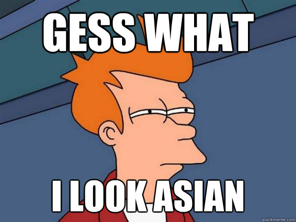 gess what i look asian  Futurama Fry