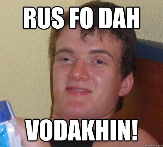 RUS FO DAH VODAKHIN! - RUS FO DAH VODAKHIN!  10 Guy