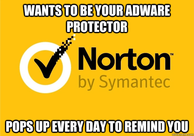 wants to be your adware protector pops up every day to remind you - wants to be your adware protector pops up every day to remind you  Scumbag Antivirus