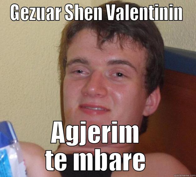 GEZUAR SHEN VALENTININ AGJERIM TE MBARE 10 Guy