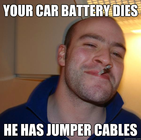 your car battery dies he has jumper cables - your car battery dies he has jumper cables  Misc