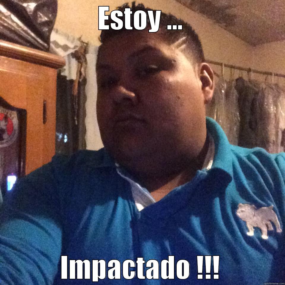 ESTOY ... IMPACTADO !!! Misc