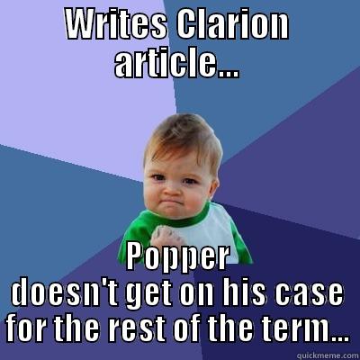 WRITES CLARION ARTICLE... POPPER DOESN'T GET ON HIS CASE FOR THE REST OF THE TERM... Success Kid