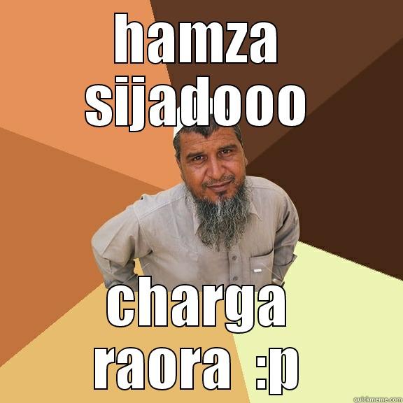 HAMZA SIJADOOO CHARGA RAORA  :P Ordinary Muslim Man