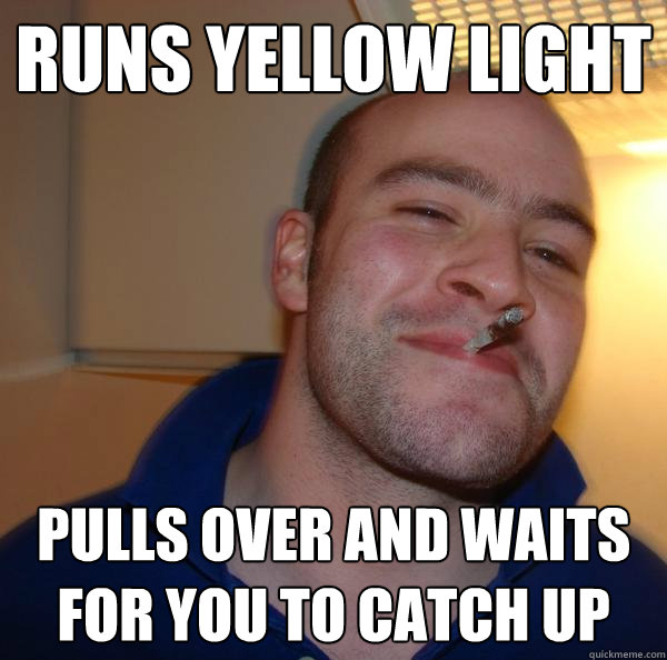 Runs Yellow Light Pulls over and waits for you to catch up - Runs Yellow Light Pulls over and waits for you to catch up  Misc