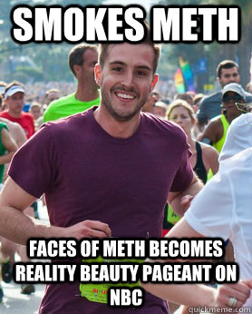 Smokes meth Faces of meth becomes reality beauty pageant on NBC - Smokes meth Faces of meth becomes reality beauty pageant on NBC  Ridiculously photogenic guy