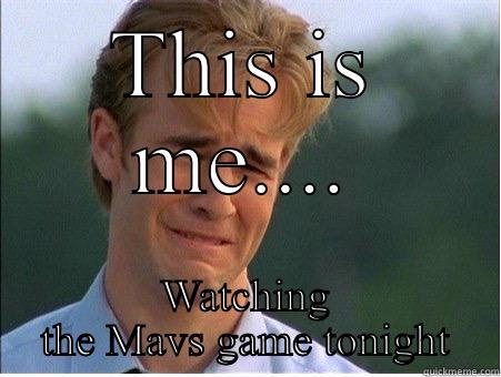 Mavs loss  - THIS IS ME.... WATCHING THE MAVS GAME TONIGHT 1990s Problems