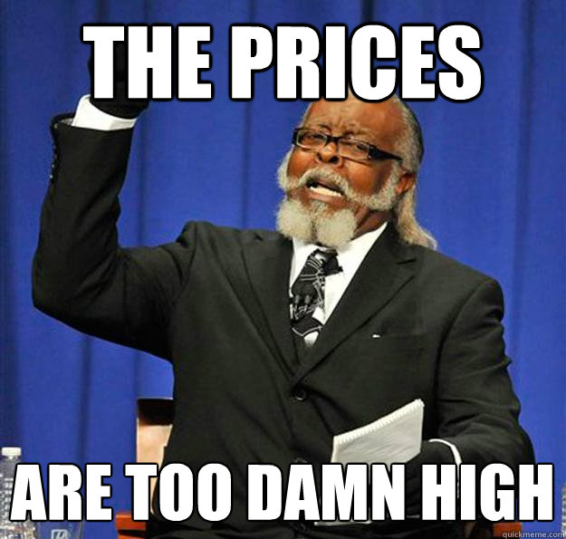 The prices are too damn high - The prices are too damn high  Jimmy McMillan