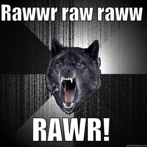 RAWWR RAW RAWW  RAWR! Insanity Wolf