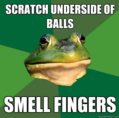 scratch underside of balls smell fingers  Foul Bachelor Frog