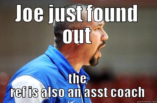 Coaching problems! - JOE JUST FOUND OUT THE REF IS ALSO AN ASST COACH Misc