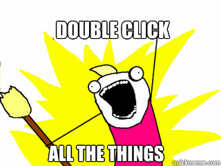 Double Click All the things  All The Things