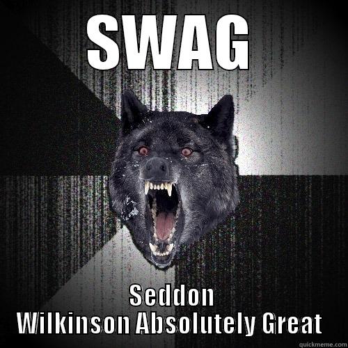 SWAG SEDDON WILKINSON ABSOLUTELY GREAT  Insanity Wolf