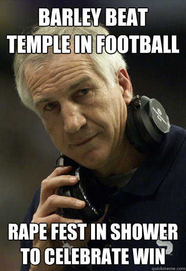 Barley beat temple in football rape fest in shower to celebrate win - Barley beat temple in football rape fest in shower to celebrate win  Jerry Sandusky