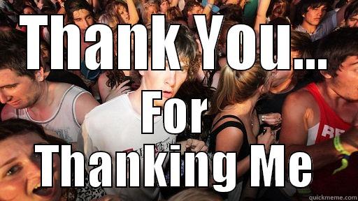 THANK YOU... FOR THANKING ME Sudden Clarity Clarence