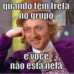 QUANDO TEM TRETA NO GRUPO E VOCÊ NÃO ESTÁ NELA Condescending Wonka