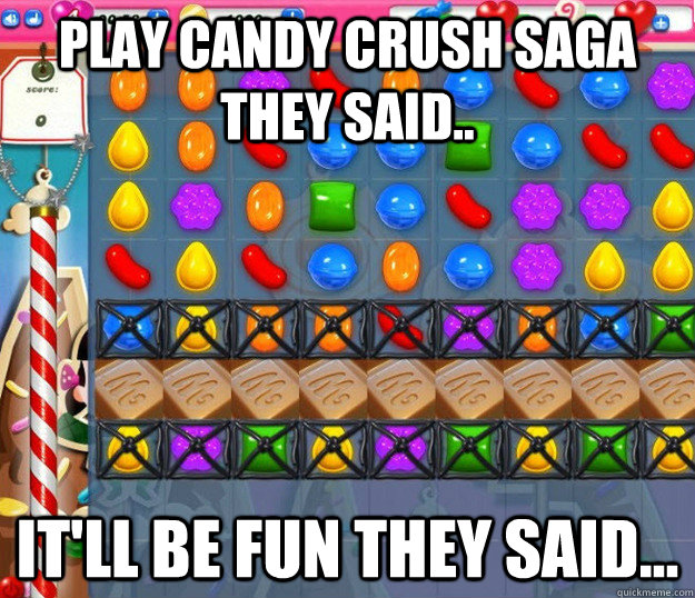 Memebase - candy crush - Page 2 - All Your Memes In Our Base - Funny Memes  - Cheezburger