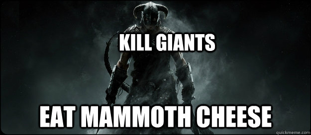 Eat mammoth cheese kill giants  skyrim