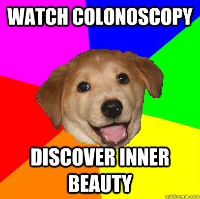 Watch colonoscopy Discover inner beauty  Advice Dog