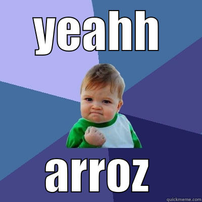 YEAHH ARROZ Success Kid