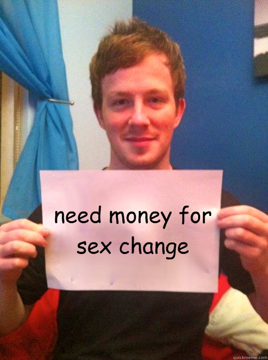 need money for sex change  