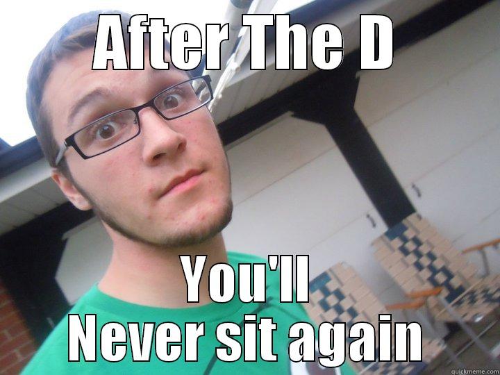 NEVAA sit - AFTER THE D YOU'LL NEVER SIT AGAIN Misc