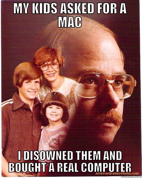 MY KIDS ASKED FOR A MAC I DISOWNED THEM AND BOUGHT A REAL COMPUTER Vengeance Dad