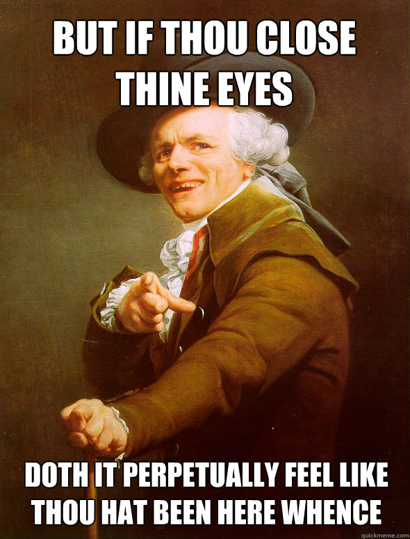 BUT IF THOU CLOSE THINE EYES DOTH IT PERPETUALLY FEEL LIKE THOU HAT BEEN HERE WHENCE - BUT IF THOU CLOSE THINE EYES DOTH IT PERPETUALLY FEEL LIKE THOU HAT BEEN HERE WHENCE  Joseph Ducreux