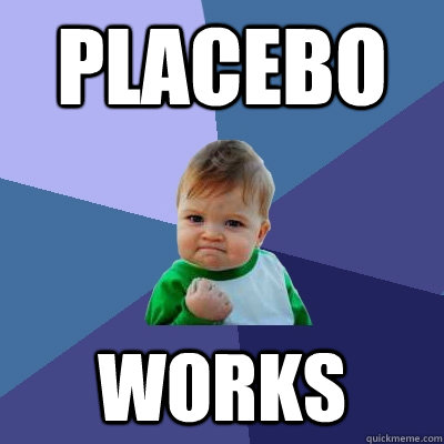 Placebo Works - Placebo Works  Success Kid