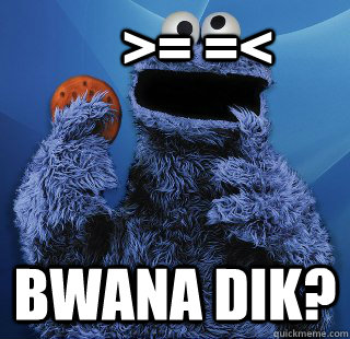     >= =<  bwana dik?  
