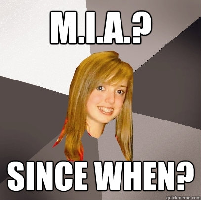 M.I.A.? Since when?  Musically Oblivious 8th Grader