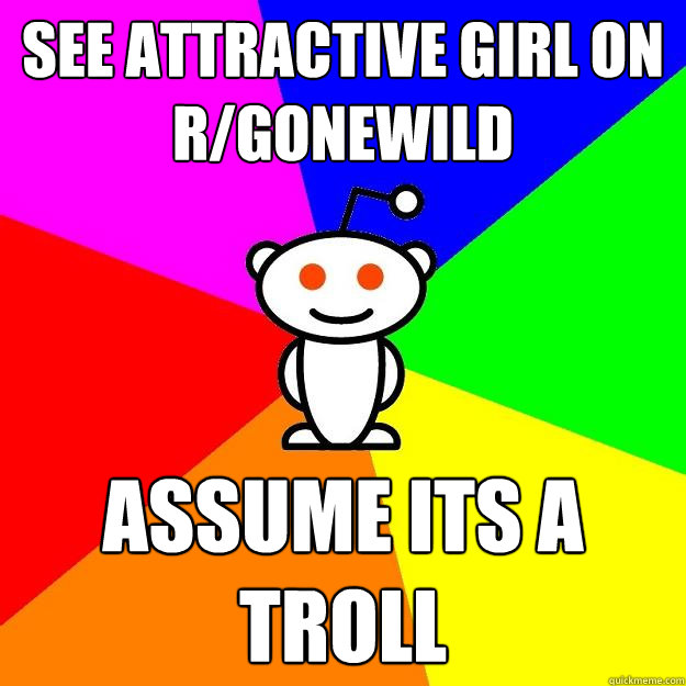 See attractive girl on r/gonewild assume its a troll  Reddit Alien