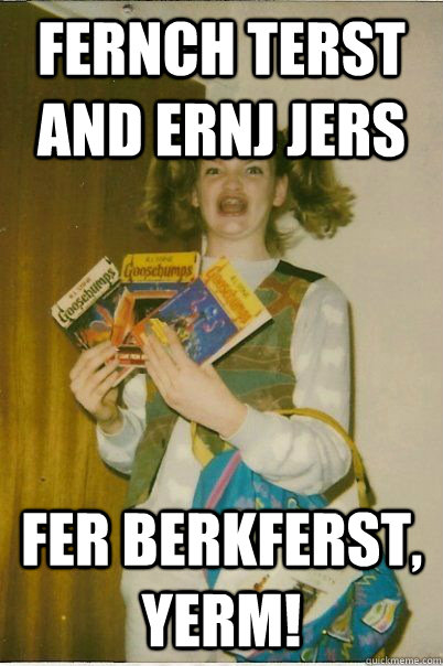 Fernch Terst and Ernj Jers fer berkferst, Yerm! - Fernch Terst and Ernj Jers fer berkferst, Yerm!  BERKS