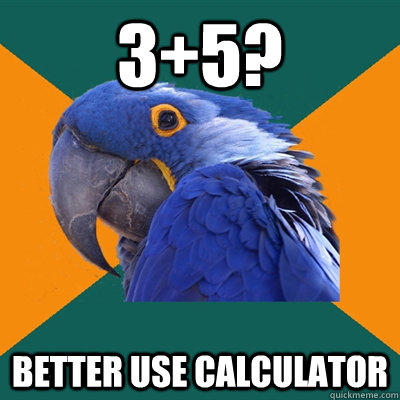 3+5? Better use calculator  