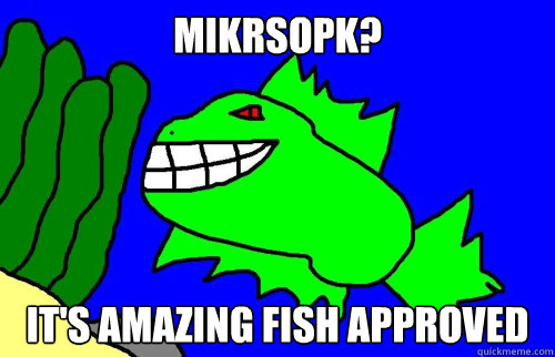 Mikrsopk? It's Amazing Fish approved - Mikrsopk? It's Amazing Fish approved  Amazing Fish